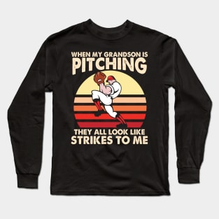 When My Grandson Is Pitching They All Look Like Strike To Me Long Sleeve T-Shirt